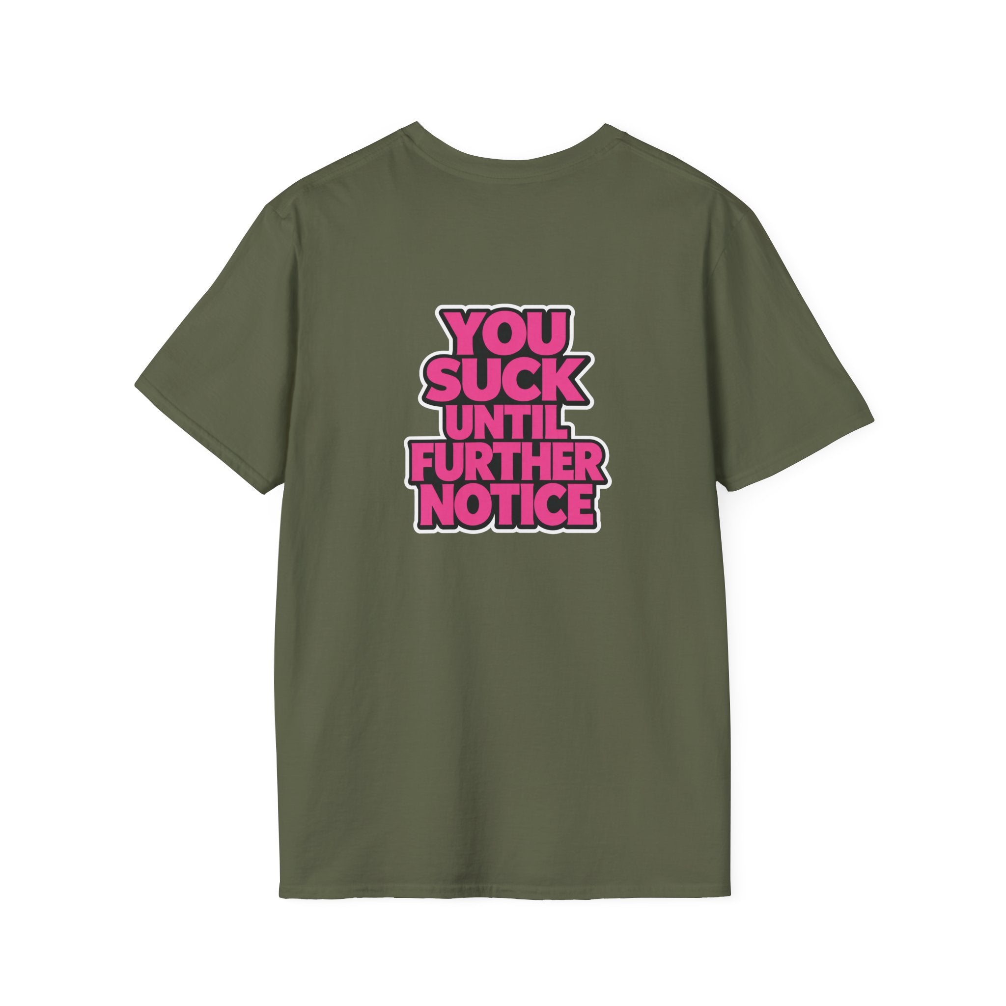 You Suck Until Further Notice T-Shirt